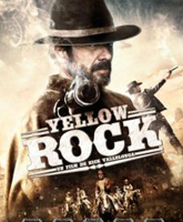 Смотреть Онлайн Золотая лихорадка / Yellow Rock [2011]